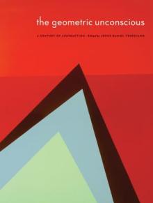 The Geometric Unconscious: A Century of Abstraction