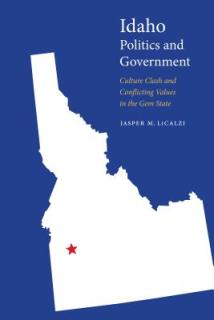 Idaho Politics and Government: Culture Clash and Conflicting Values in the Gem State