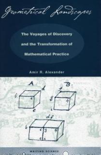 Geometrical Landscapes: The Voyages of Discovery and the Transformation of Mathematicalpractice