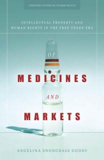 Of Medicines and Markets: Intellectual Property and Human Rights in the Free Trade Era