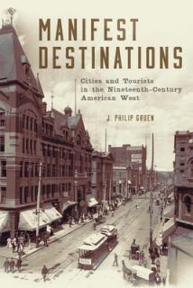 Manifest Destinations: Cities and Tourists in the Nineteenth-Century American West