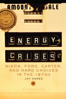 Energy Crises, 5: Nixon, Ford, Carter, and Hard Choices in the 1970s
