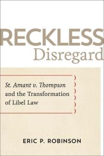 Reckless Disregard: St. Amant V. Thompson and the Transformation of Libel Law