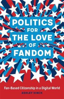 Politics for the Love of Fandom: Fan-Based Citizenship in a Digital World