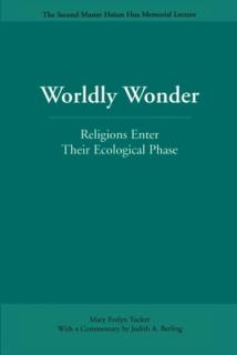 Worldly Wonder: Religions Enter Their Ecological Phase