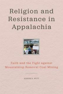 Religion and Resistance in Appalachia: Faith and the Fight Against Mountaintop Removal Coal Mining