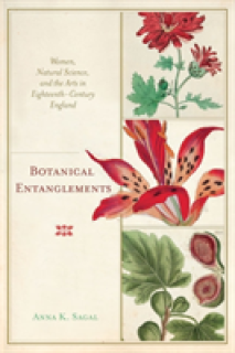 Botanical Entanglements: Women, Natural Science, and the Arts in Eighteenth-Century England