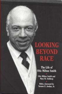 Looking Beyond Race: The Life of Otis Milton Smith