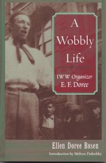 A Wobbly Life: IWW Organizer E. F. Doree