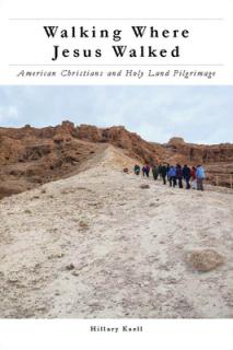Walking Where Jesus Walked: American Christians and Holy Land Pilgrimage