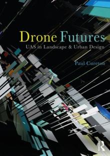 Drone Futures: Uas in Landscape and Urban Design