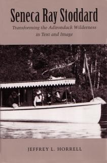 Seneca Ray Stoddard: Transforming the Adirondack Wilderness in Text and Image