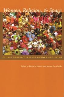 Women, Religion, & Space: Global Perspectives on Gender and Faith
