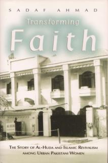 Transforming Faith: The Story of Al-Huda and Islamic Revivalism Among Urban Pakistani Women