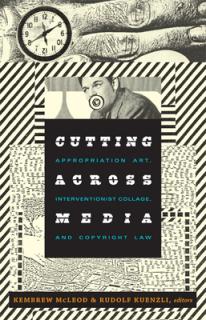 Cutting Across Media: Appropriation Art, Interventionist Collage, and Copyright Law