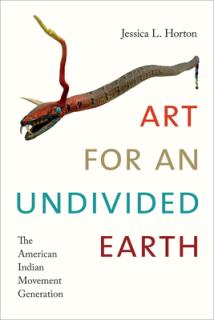 Art for an Undivided Earth: The American Indian Movement Generation