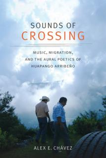 Sounds of Crossing: Music, Migration, and the Aural Poetics of Huapango Arribeo