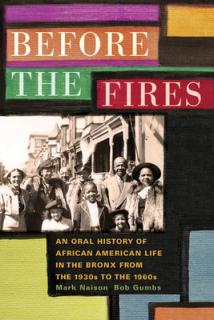 Before the Fires: An Oral History of African American Life in the Bronx from the 1930s to the 1960s