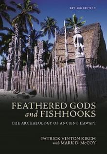 Feathered Gods and Fishhooks: The Archaeology of Ancient Hawai'i, Revised Edition