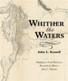 Whither the Waters: Mapping the Great Basin from Bernardo de Miera to John C. Frmont