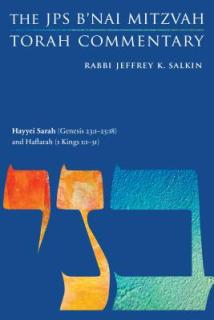 Hayyei Sarah (Genesis 23:1-25:18) and Haftarah (1 Kings 1:1-31): The JPS B'Nai Mitzvah Torah Commentary
