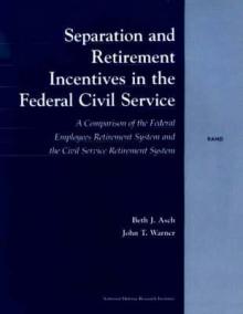 Separation and Retirement Incentives in the Federal Civil Service: A Comparison of the Federal Employees Retirement System and the Civil Service Retir