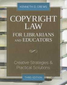 Copyright Law for Librarians and Educators: Creative Strategies and Practical Solutions