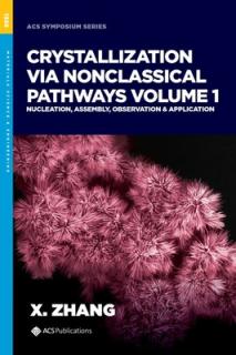 Crystallization via Nonclassical Pathways, Volume 1