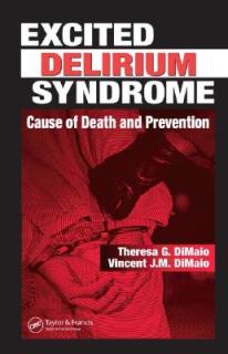 Excited Delirium Syndrome: Cause of Death and Prevention