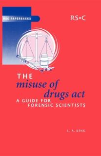 The Misuse of Drugs Act: A Guide for Forensic Scientists