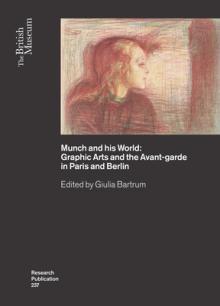 Munch and His World: Graphic Arts and the Avant-Garde in Paris and Berlin