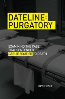 Dateline Purgatory: Examining the Case That Sentenced Darlie Routier to Death