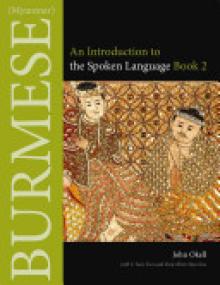 Burmese (Myanmar): An Introduction to the Spoken Language, Book 2