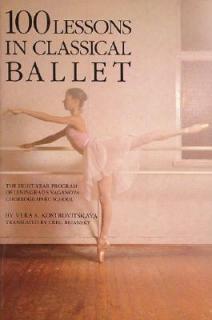 100 Lessons in Classical Ballet: The Eight-Year Program of Leningrad's Vaganova Choreographic School
