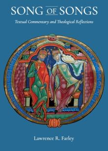Song of Songs: Textual Commentary and Theological Reflections: Textual Commentary and Theological Reflections