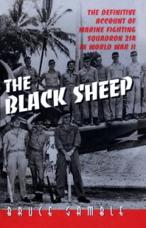 The Black Sheep: The Definitive History of Marine Fighting Squadron 214 in World War II