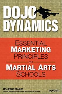 Dojo Dynamics: Essential Marketing Principles for Martial Arts Schools