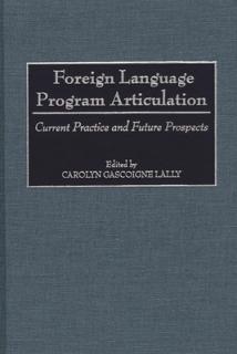 Foreign Language Program Articulation: Current Practice and Future Prospects