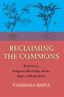 Reclaiming the Commons: Biodiversity, Traditional Knowledge, and the Rights of Mother Earth