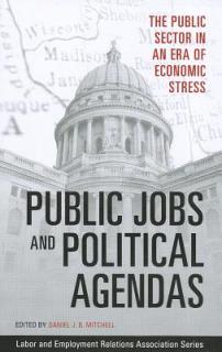 Public Jobs and Political Agendas: The Public Sector in an Era of Economic Stress