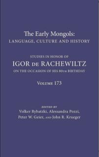 The Early Mongols Language, Culture and History: Studies in Honor of Igor de Rachewiltz on the Occasion of His 80th Birthday