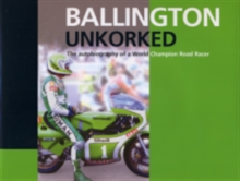 Ballington Unkorked: The Autobiography of a World Champion Road Racer