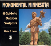 Monumental Minnesota: A Guide to Ourdoor Sculpture