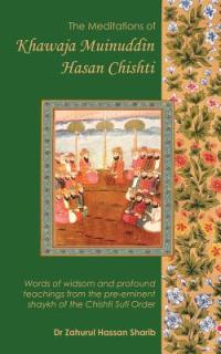 The Meditations of Khawaja Muinuddin Hasan Chishti