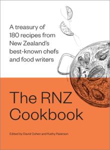 The Rnz Cookbook: A Treasury of 180 Recipes from New Zealand's Best-Known Chefs and Food Writers