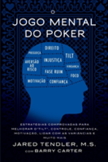 O Jogo Mental do Poker: Estratgias comprovadas para melhorar o controle de 'tilt', confiana, motivao, e como lidar com as varincias e mui