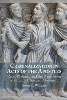 Criminalization in Acts of the Apostles: Race, Rhetoric, and the Prosecution of an Early Christian Movement