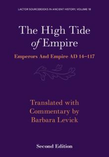 The High Tide of Empire: Emperors and Empire Ad 14-117