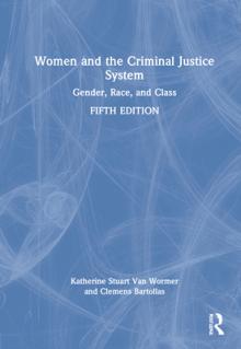 Women and the Criminal Justice System: Gender, Race, and Class