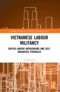 Vietnamese Labour Militancy: Capital-labour antagonisms and self-organised struggles